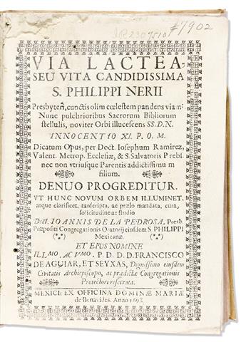 (MEXICAN IMPRINT--1698.) José Ramirez. Via lactea, seu vita candidissima S. Philippi Nerii.